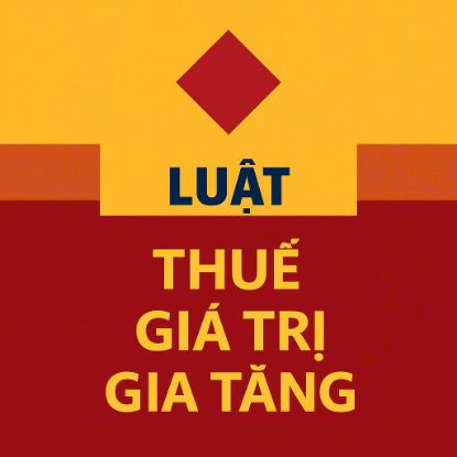 Hình ảnh cho bài viết Luật Thuế Giá Trị Gia Tăng